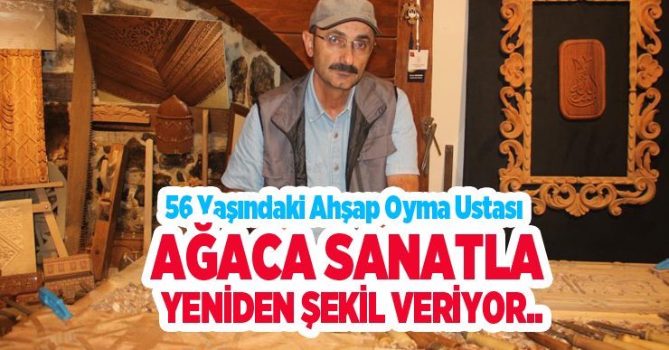 56 yaşındaki ahşap oyma ustası, ağaca sanatla yeniden şekil veriyor…