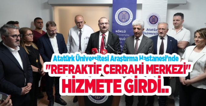 Atatürk Üniversitesi Araştırma Hastanesi’nde “Refraktif Cerrahi Merkezi” hizmete girdi..