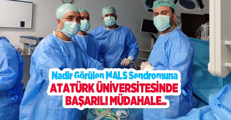 Nadir görülen MALS Sendromuna Atatürk Üniversitesinde başarılı müdahale…