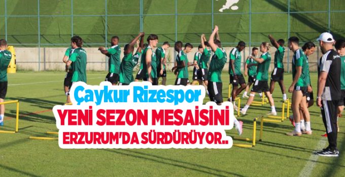 Çaykur Rizespor yeni sezon mesaisini sürdürüyor..