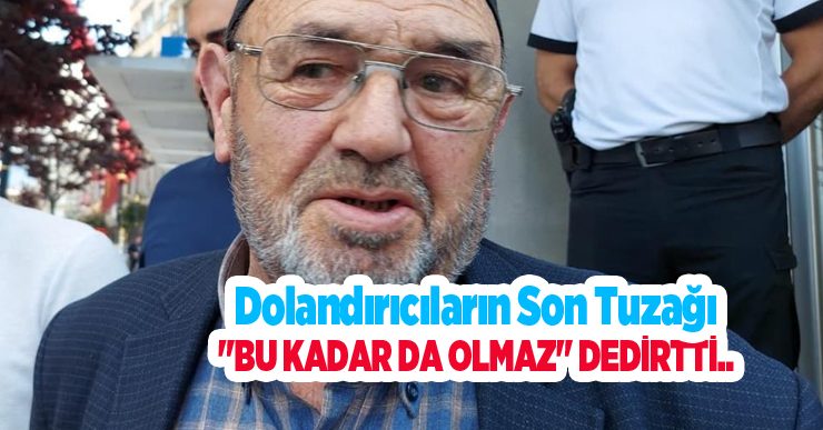 Dolandırıcıların son tuzağı “Bu kadar da olmaz” dedirtti..