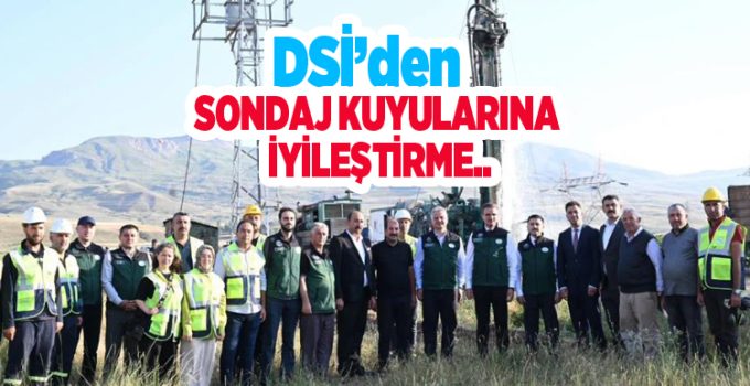 DSİ’den sondaj kuyularına iyileştirme..