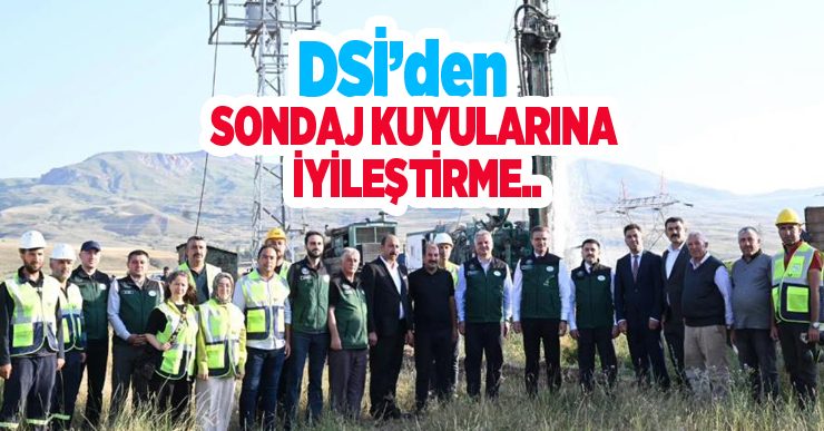 DSİ’den sondaj kuyularına iyileştirme..