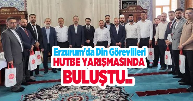 Erzurum’da din görevlileri hutbe yarışmasında buluştu…