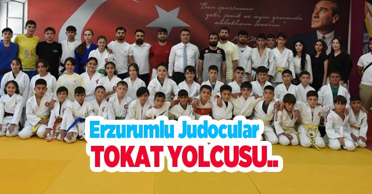 Erzurumlu Judocular Tokat yolcusu…
