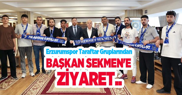 Erzurumspor taraftar gruplarından Başkan Sekmen’e ziyaret…