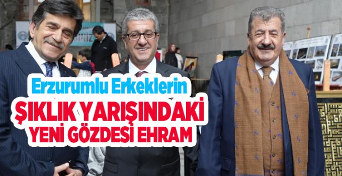 Erzurumlu erkeklerin şıklık yarışındaki yeni gözdesi ehram..