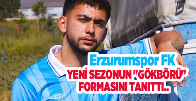 Erzurumspor FK, yeni sezonun “Gökbörü” formasını tanıttı…