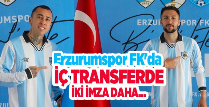 Erzurumspor FK’da iç transferde iki imza daha..