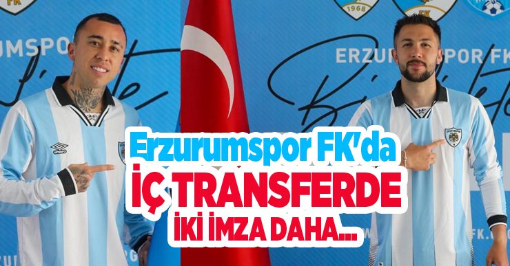 Erzurumspor FK’da iç transferde iki imza daha..