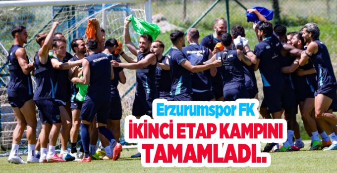 Erzurumspor FK, ikinci etap kampını tamamladı…