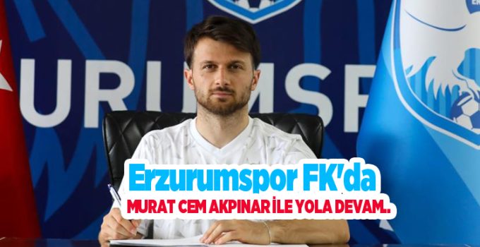 Erzurumspor FK’da Murat Cem Akpınar ile yola devam..