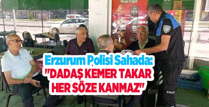 Erzurum polisi sahada: “Dadaş Kemer Takar, Her Söze Kanmaz”