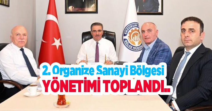 2. Organize Sanayi Bölgesi yönetimi toplandı…