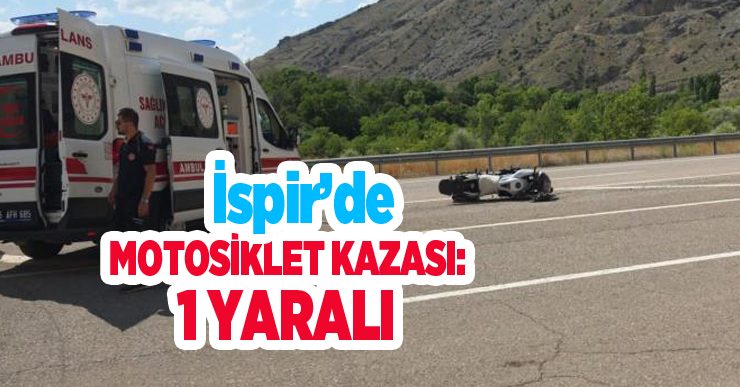 İspir’de motosiklet kazası: 1 Yaralı..