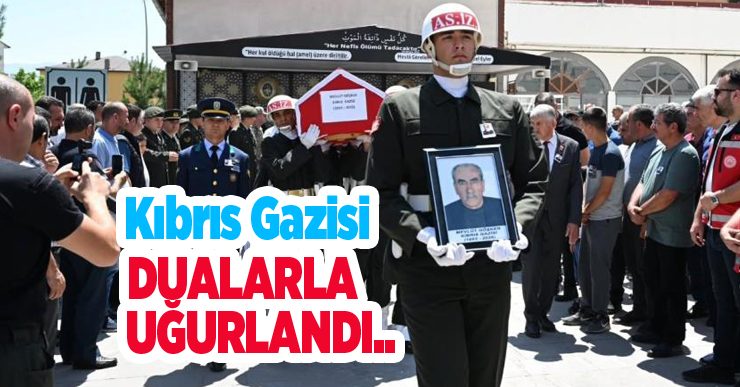 Kıbrıs Gazisi dualarla uğurlandı…