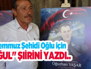 15 Temmuz şehidi oğlu için “Oğul” şiirini yazdı…