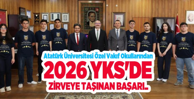 Atatürk Üniversitesi özel vakıf okullarından 2026 YKS’de zirveye taşınan başarı…