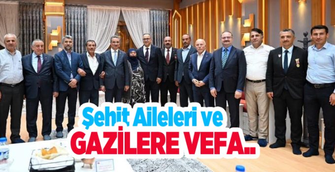 Şehit aileleri ve gazilere vefa…