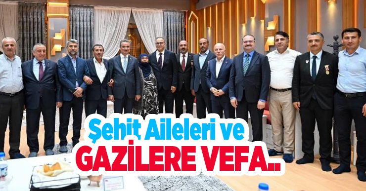 Şehit aileleri ve gazilere vefa…