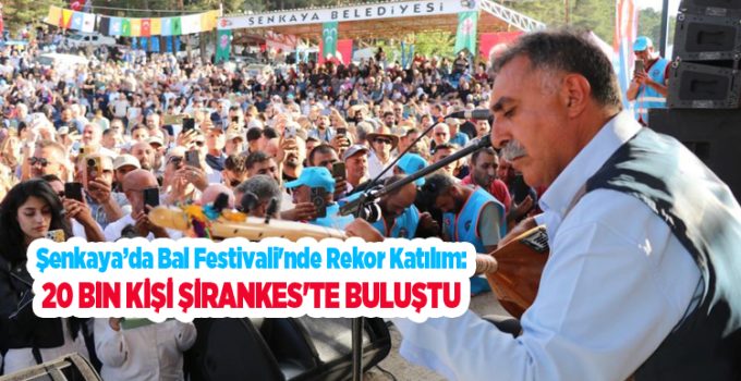 Şenkaya’da Bal Festivali’nde rekor katılım: 20 bin kişi Şirankes’te buluştu…