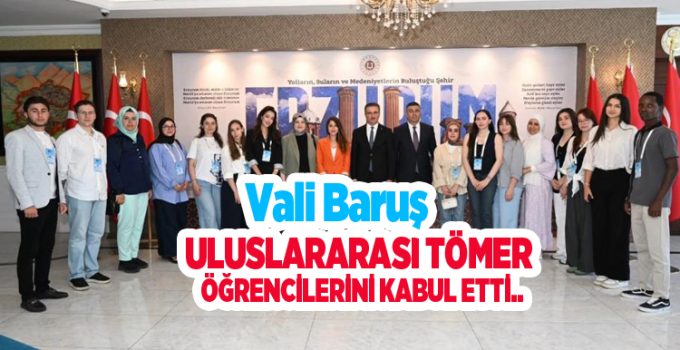 Vali Baruş, Uluslararası Tömer öğrencilerini kabul etti..