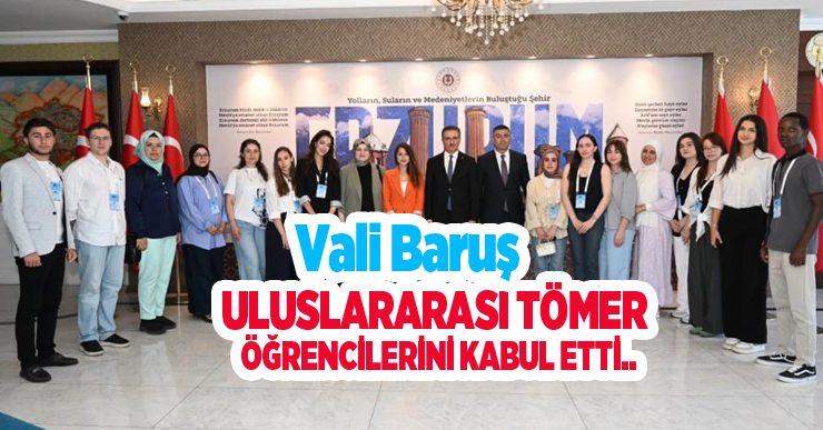 Vali Baruş, Uluslararası Tömer öğrencilerini kabul etti..