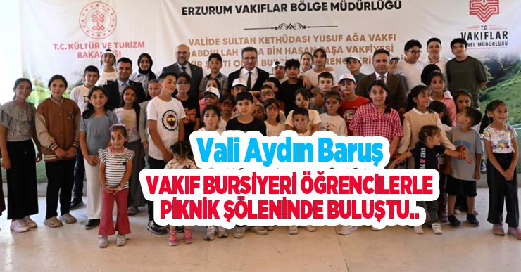 Vali Aydın Baruş, vakıf bursiyeri öğrencilerle piknik şöleninde buluştu..