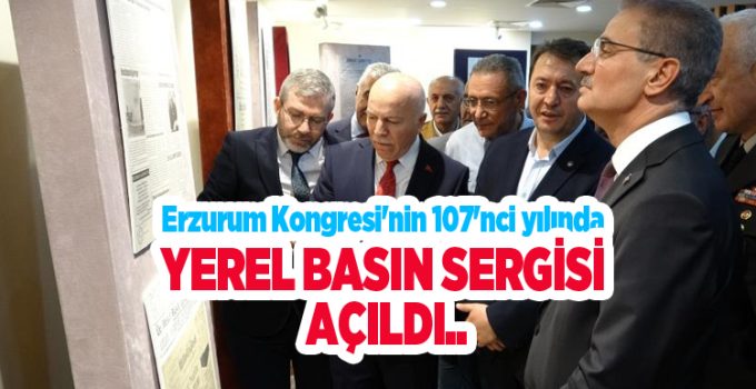 Erzurum Kongresi’nin 107’nci yılında yerel basın sergisi açıldı…