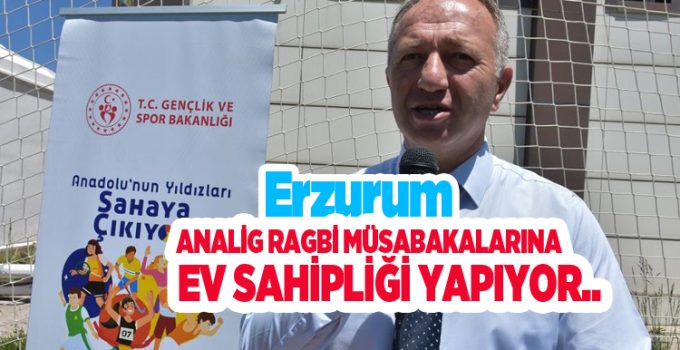 Erzurum Analig Ragbi müsabakalarına ev sahipliği yapıyor…
