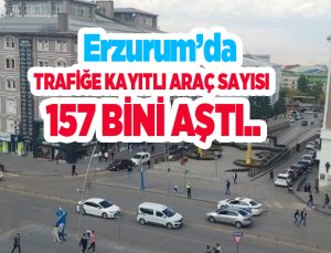 Erzurum’da trafiğe kayıtlı araç sayısı 157 bini aştı..
