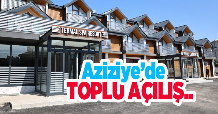 Aziziye’de toplu açılış..