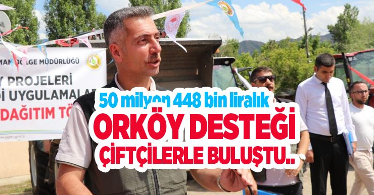 50 milyon 448 bin liralık ORKÖY desteği çiftçilerle buluştu…