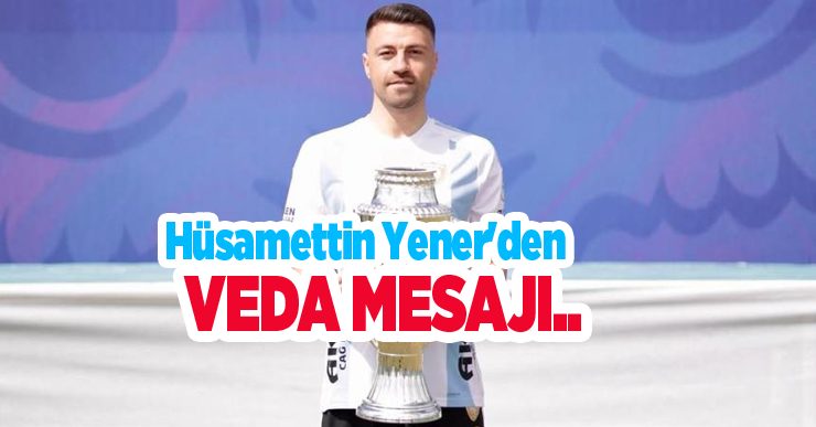Hüsamettin Yener’den veda mesajı…