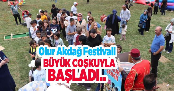 Olur Akdağ Festivali büyük coşkuyla başladı, çocuklar doyasıya eğlendi..
