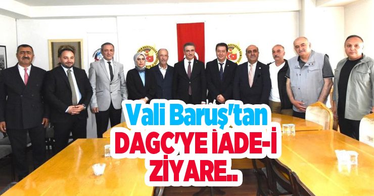Vali Baruş’tan DAGC’ye iade-i ziyaret…