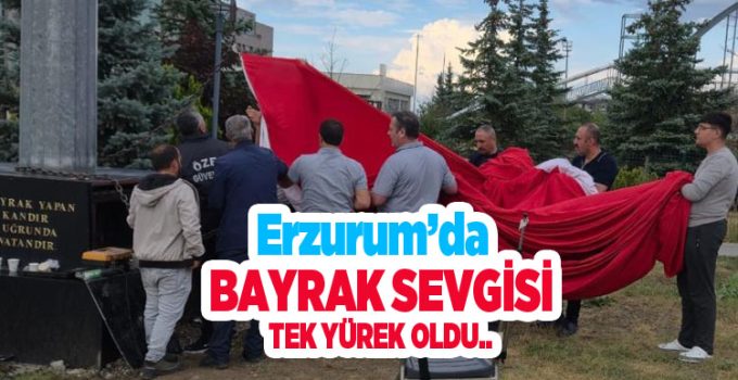 Erzurum’da bayrak sevgisi tek yürek oldu: Vatandaş ve görevliler ele ele verdi…