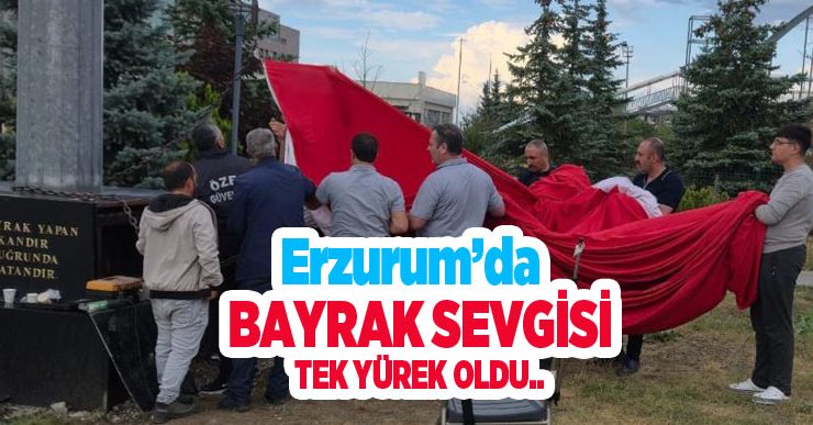 Erzurum’da bayrak sevgisi tek yürek oldu: Vatandaş ve görevliler ele ele verdi…