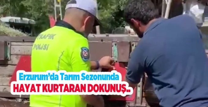 Erzurum’da tarım sezonunda hayat kurtaran dokunuş…