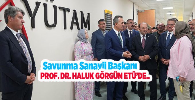 Savunma Sanayii Başkanı Prof. Dr. Haluk Görgün ETÜ’de..