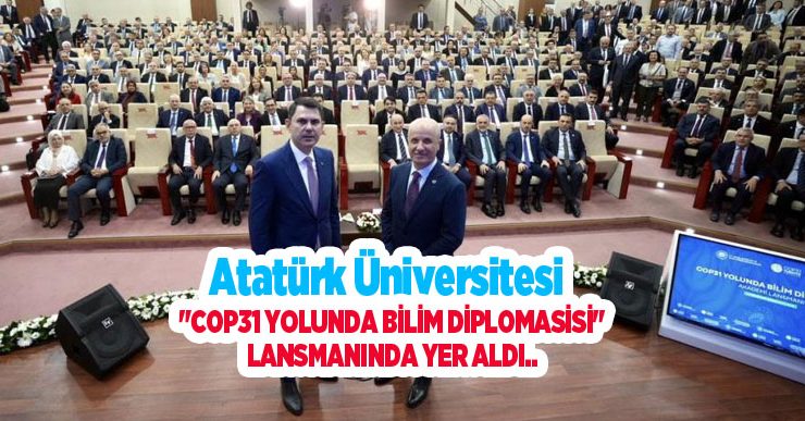 Atatürk Üniversitesi, “COP31 yolunda bilim diplomasisi” lansmanında yer aldı..
