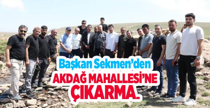 Başkan Sekmen’den Akdağ Mahallesi’ne çıkarma…