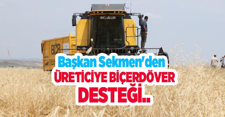 Başkan Sekmen’den üreticiye biçerdöver desteği: “Toprağın dili berekettir”