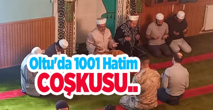 Oltu’da 1001 Hatim coşkusu…