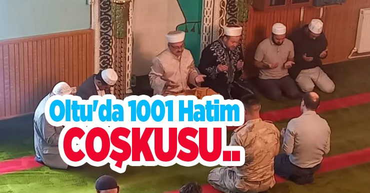 Oltu’da 1001 Hatim coşkusu…