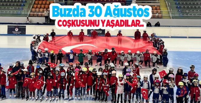 Buzda 30 Ağustos coşkusunu yaşadılar..