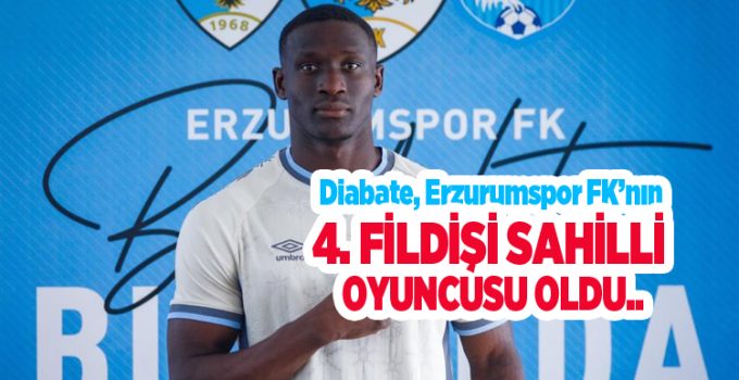 Diabate, Erzurumspor FK’nın 4. Fildişi Sahilli oyuncusu oldu…