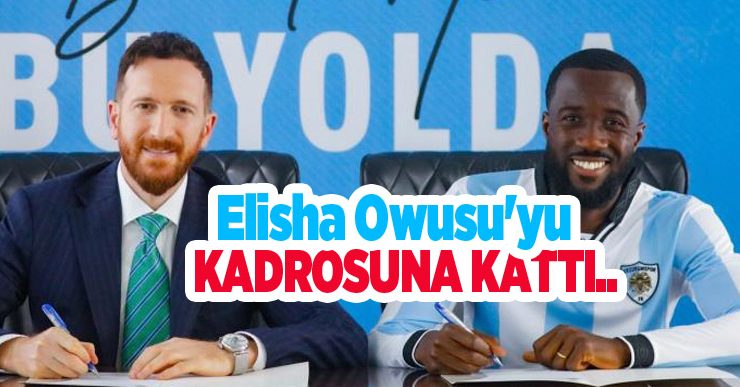 Erzurumspor FK, Elisha Owusu’yu kadrosuna kattı..
