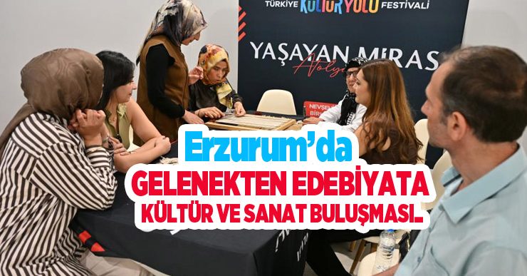 Erzurum’da gelenekten edebiyata kültür ve sanat buluşması..