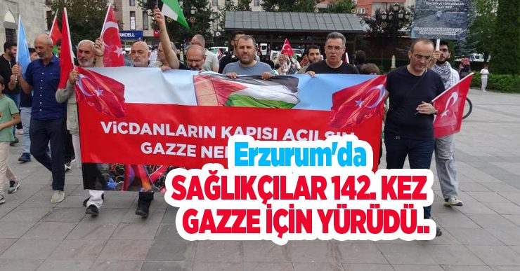 Erzurum’da sağlıkçılar 142. kez Gazze için yürüdü…